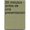 30 Minutos - Antes de Una Presentacion by Patrick Forsythe