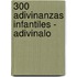 300 Adivinanzas Infantiles - Adivinalo