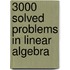 3000 Solved Problems In Linear Algebra