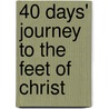 40 Days' Journey To The Feet Of Christ door Ramos Talaya