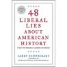 48 Liberal Lies about American History door Larry Schweikart