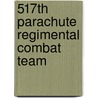 517th Parachute Regimental Combat Team door Turner Publishing