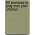60 Promises To Pray Over Your Children