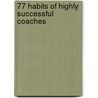 77 Habits Of Highly Successful Coaches by Vicki Espin