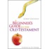 A Beginners Guide To The Old Testament