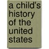 A Child's History Of The United States