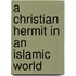 A Christian Hermit In An Islamic World