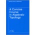 A Concise Course In Algebraic Topology