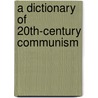 A Dictionary Of 20th-Century Communism door Silvio Pons