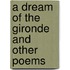 A Dream Of The Gironde And Other Poems