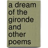A Dream Of The Gironde And Other Poems door Evelyn Pyne