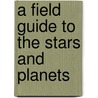 A Field Guide To The Stars And Planets door Roger Tory Peterson
