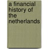 A Financial History of the Netherlands by Unknown