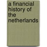 A Financial History of the Netherlands door Onbekend