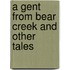A Gent From Bear Creek And Other Tales