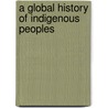 A Global History Of Indigenous Peoples door Kenneth Coates