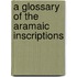 A Glossary Of The Aramaic Inscriptions