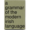 A Grammar Of The Modern Irish Language by Charles Henry Hamilton Wright