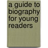 A Guide To Biography For Young Readers by Burton Egbert Stevenson