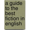 A Guide To The Best Fiction In English door Onbekend