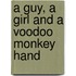 A Guy, A Girl And A Voodoo Monkey Hand