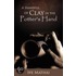 A Handful Of Clay In The Potter's Hand