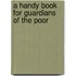 A Handy Book For Guardians Of The Poor