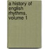 A History Of English Rhythms, Volume 1