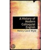 A History Of Modern Colloquial English door Henry Cecil Wyld