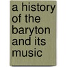 A History Of The Baryton And Its Music by Carol A. Gartrell