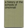 A History Of The Schools Of Cincinnati door John B. Shotwell
