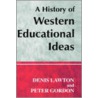 A History Of Western Educational Ideas door Peter Gordon