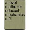 A Level Maths For Edexcel Mechanics M2 door Brian Jefferson