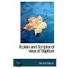 A Plain And Scriptural View Of Baptism door Daniel Baker