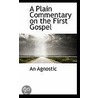 A Plain Commentary On The First Gospel door An Agnostic