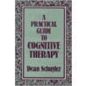 A Practical Guide To Cognitive Therapy door Dean Schuyler