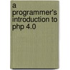 A Programmer's Introduction To Php 4.0 door W.J. Gilmore