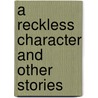 A Reckless Character And Other Stories door Sergeevich Ivan Turgenev