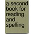 A Second Book For Reading And Spelling