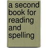 A Second Book For Reading And Spelling door Samuel Worcester