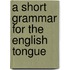 A Short Grammar For The English Tongue