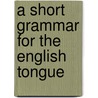 A Short Grammar For The English Tongue door William Turner