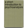 A Short Introduction to Psychoanalysis door Julia Fabricius