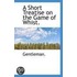 A Short Treatise On The Game Of Whist.