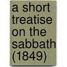 A Short Treatise On The Sabbath (1849) door Student University Of Glasgow