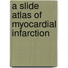 A Slide Atlas of Myocardial Infarction door Dymond Dymond