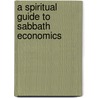 A Spiritual Guide to Sabbath Economics door Judith L. Favor
