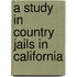 A Study In Country Jails In California
