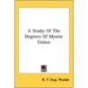 A Study Of The Degrees Of Mystic Union door R.P. Aug. Poulan