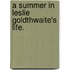 A Summer In Leslie Goldthwaite's Life.